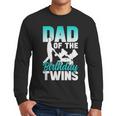 Dad Of The Birthday Twins Celebrate Cute Twin Father Daddy Men Long Sleeve T-Shirt