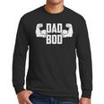 Dad Bod Muscle Strong Man Daddy Fathers Day Men Long Sleeve T-Shirt Dad Bod Muscle Strong Man Daddy Fathers Day Men Long Sleeve T-Shirt
