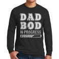 Dad Bod In Progress Men Long Sleeve T-Shirt