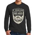 If Your Dad Doesn't Have Beard You'Ve Got 2 Moms Men Long Sleeve T-Shirt