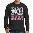 Dad For Father Daddy Papa Men From Daughter Dad Men Long Sleeve T-Shirt