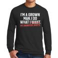 Dad Father I'm A Grown Man I Do What My Daughter Wants Men Long Sleeve T-Shirt