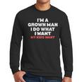Dad Father I'm A Grown Man I Do What My Kids Want Men Long Sleeve T-Shirt Dad Father I'm A Grown Man I Do What My Kids Want Men Long Sleeve T-Shirt