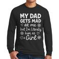 Dad Gets Mad At Me Father Daughter Humor Saying Pink Men Long Sleeve T-Shirt