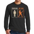Your Dad My Dad Guitar Guitarist Rock Father's Day Men Long Sleeve T-Shirt Your Dad My Dad Guitar Guitarist Rock Father's Day Men Long Sleeve T-Shirt