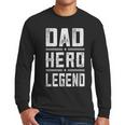 Dad Hero Legend Vintage Distressed Dad Men Long Sleeve T-Shirt