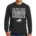 Dad Of Horse Lover Equestrian Horseback Rider Men Long Sleeve T-Shirt