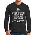 Dad Joke Pirates 80th Birthday Aye Matey T-Shirt Men Long Sleeve T-Shirt Dad Joke Pirates 80th Birthday Aye Matey T-Shirt Men Long Sleeve T-Shirt