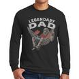 Dad Legendary Saying Men Long Sleeve T-Shirt Dad Legendary Saying Men Long Sleeve T-Shirt