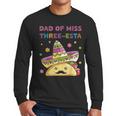 Dad Of Miss Three-Esta Mexican Fiesta 3rd Birthday Outfit Men Long Sleeve T-Shirt