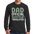 Dad Official Teenager Translator Dad Men Long Sleeve T-Shirt