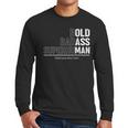 Dad Old Man Grandpa Gag Birthday Fathers Day Dad Men Long Sleeve T-Shirt