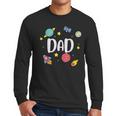 Dad Outer Space Galaxy Birthday For Family Men Long Sleeve T-Shirt Dad Outer Space Galaxy Birthday For Family Men Long Sleeve T-Shirt