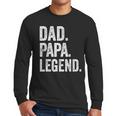 Dad Papa Legend Vintage Distressed Bold Papa Graphic Men Long Sleeve T-Shirt