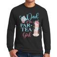 Dad Of The Par-Tea Girl Floral Tea Party Birthday Family Men Long Sleeve T-Shirt
