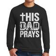 This Dad Pray Religious Vintage Father's Day Christian Daddy Men Long Sleeve T-Shirt This Dad Pray Religious Vintage Father's Day Christian Daddy Men Long Sleeve T-Shirt