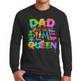 Dad Of The Slime Queen Birthday Family Matching Party Men Long Sleeve T-Shirt Dad Of The Slime Queen Birthday Family Matching Party Men Long Sleeve T-Shirt