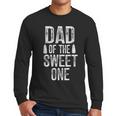 Dad Of The Sweet One Father's Day Daddy Men Long Sleeve T-Shirt