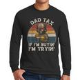 Dad Tax If I'm Buying I'm Trying Dad 4th Of July Men Men Long Sleeve T-Shirt