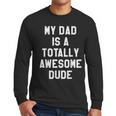 My Dad Is A Totally Awesome Dude T-Shirt Men Long Sleeve T-Shirt