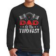 Dad Of The Two Fast Second Birthday Racing Car Family Men Long Sleeve T-Shirt