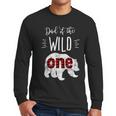 Dad Of The Wild One Shirt Bear Lumberjack 1st Birthday Tee Men Long Sleeve T-Shirt
