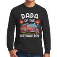 Dada Of The Birthday Boy Fire Truck Firefighter 1St Party Men Long Sleeve T-Shirt