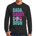 Dada Daddy Dad Bruh Baseball Drip Ice Cream Dad Bruh Men Long Sleeve T-Shirt
