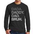 Dada Daddy Dad Bruh Husband Dad Father's Day Men Long Sleeve T-Shirt