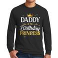 Daddy Of The Birthday Princess Girl Party Matching Family Men Long Sleeve T-Shirt