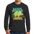 Daddy Dad Saurus Rex Dinosaur Dino For Father Men Long Sleeve T-Shirt