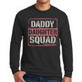 Daddy Daughter Squad Fathers Day Matching Dad And Daughter Men Long Sleeve T-Shirt