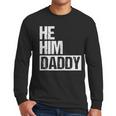 Daddy Lover Valentine Quote He Him Daddy Men Long Sleeve T-Shirt