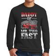 Daddy Of Mr Two Fast Two Fast 2 Curious 2nd Birthday Men Long Sleeve T-Shirt