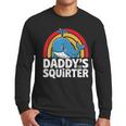 Daddy's Lil Squirter Cute Embarrassing Woman Men Long Sleeve T-Shirt