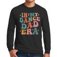 In My Dance Dad Era Men Long Sleeve T-Shirt