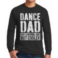 Dance Dad Shirt Dancing Men Fathers Day Dance Dad Men Long Sleeve T-Shirt