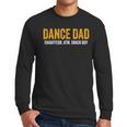 Dance Dad Shirt Men For Fathers Day From Daughter Dance Dad Men Long Sleeve T-Shirt