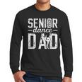 Dance Senior Dad Of A Senior Dancer Father 2026 Men Long Sleeve T-Shirt