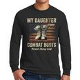 My Daughter Wears Combat Boots Proud Army Dad Veteran Day Men Long Sleeve T-Shirt