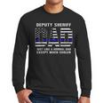 Deputy Sheriff Dad Much Cooler Fathers Day Thin Blue Line Men Long Sleeve T-Shirt Deputy Sheriff Dad Much Cooler Fathers Day Thin Blue Line Men Long Sleeve T-Shirt