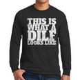 This Is What A DILF Looks Like Hot Dad DILF Men Long Sleeve T-Shirt