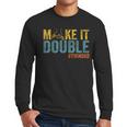 Make It A Double Twin Dad New Dad Expecting Twins Men Long Sleeve T-Shirt Make It A Double Twin Dad New Dad Expecting Twins Men Long Sleeve T-Shirt