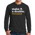 Make It a Double Twin Parent New Dad Men Long Sleeve T-Shirt