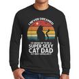I Never Dreamed I'd Grow Up To Be a Super Sexy Cat Dad Men Long Sleeve T-Shirt