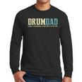 Drum Dad Like A Normal Dad But Cooler Shirt Music Dad Men Long Sleeve T-Shirt