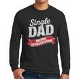 Father Single Dad Taking Applications Men Long Sleeve T-Shirt