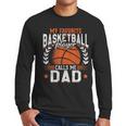 My Favorite Basketball Player Calls Me Dad Basketball Men Long Sleeve T-Shirt