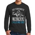 My Favorite Lineman Calls Me Dad American Football Lineman Men Long Sleeve T-Shirt