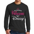 My Favorite Princess Calls Me Daddy Daughter Fathers Day Men Men Long Sleeve T-Shirt